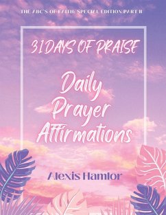 31 Days of Praise Daily Prayer Affirmations - Hamlor, Alexis