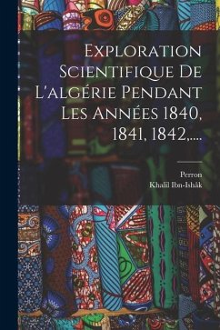 Exploration Scientifique De L'algérie Pendant Les Années 1840, 1841, 1842, .... - Ibn-Ishâk, Khalil; Perron