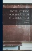Instructions for the Use of the Slide-Rule