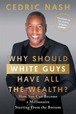 Why Should White Guys Have All the Wealth? - Nash, Cedric