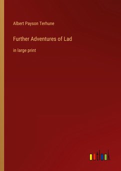 Further Adventures of Lad - Terhune, Albert Payson