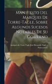 Manifiesto del Marques de Torre-Tagle, sobre algunos sucesos notables de su gobierno