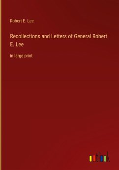 Recollections and Letters of General Robert E. Lee