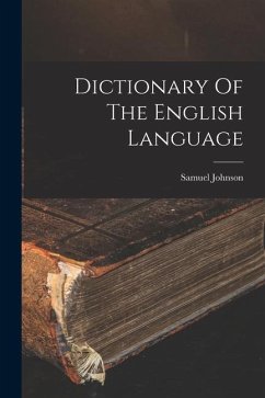 Dictionary Of The English Language - Johnson, Samuel