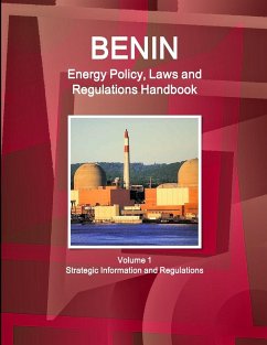 Benin Energy Policy, Laws and Regulations Handbook Volume 1 Strategic Information and Regulations - Ibp, Inc.