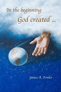 In the Beginning God Created ... - Fowler, James