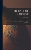 The Rate of Interest; its Nature, Determination and Relation to Economic Phenomena