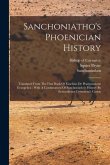 Sanchoniatho's Phoenician History: Translated From The First Book Of Eusebius De Praeparatione Evangelica: With A Continuation Of Sanchoniatho's Histo