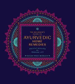 The Beginner's Guide to Ayurvedic Home Remedies - Weis-Bohlen, Susan