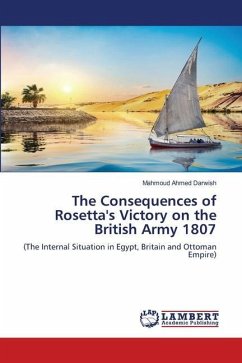 The Consequences of Rosetta's Victory on the British Army 1807 - Darwish, Mahmoud Ahmed