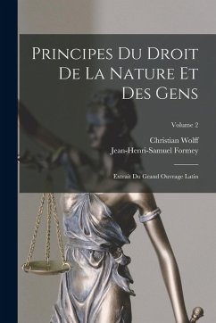 Cover Principes Du Droit De La Nature Et Des Gens: Extrait Du Grand Ouvrage Latin; Volume 2