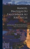 Manuel Pratique Du Fauconnier Au Xixe Siecle