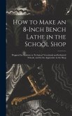 How to Make an 8-Inch Bench Lathe in the School Shop