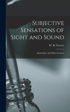 Cover Subjective Sensations of Sight and Sound: Abiotrophy, and Other Lectures