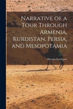 Narrative of a Tour Through Armenia, Kurdistan, Persia, and Mesopotamia - Southgate, Horatio