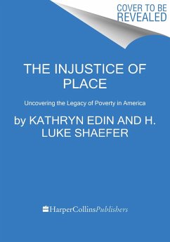 The Injustice of Place - Edin, Kathryn J.; Shaefer, H. Luke; Nelson, Timothy J.