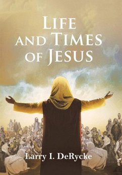 Life and Times of Jesus - Derycke, Larry I.