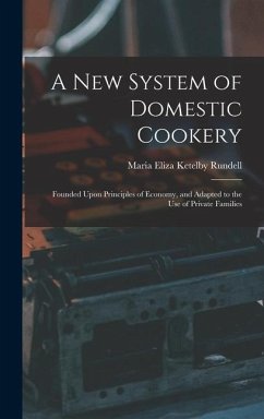 A New System of Domestic Cookery - Rundell, Maria Eliza Ketelby