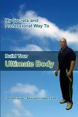 My Secrets and Professional Way To Build Your Ultimate Body