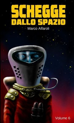 Schegge dallo Spazio - volume 6 - Alfaroli, Marco