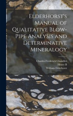 Cover Elderhorst's Manual of Qualitative Blow-pipe Analysis and Determinative Mineralogy
