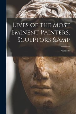 Lives of the Most Eminent Painters, Sculptors & Architects - Anonymous