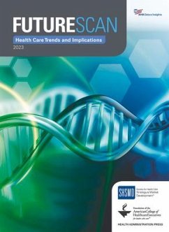 Futurescan 2023: Healthcare Trends and Implications - American College Of Healthcare Executive; Society for Health Care Marketing and St