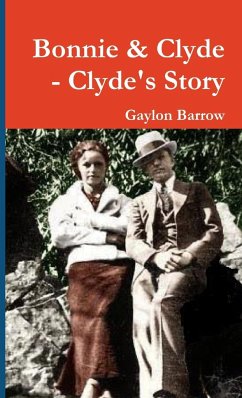 Bonnie & Clyde - Clyde's Story - Barrow, Gaylon