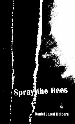 Spray the Bees - Halpern, Daniel Jared