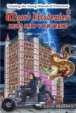 Wizard Academies - Never Drop Your Wand - Malloy, Chris