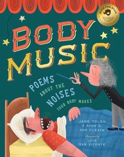 Body Music: Poems about the Noises Your Body Makes - Yolen, Jane; Cleave, Ryan G van