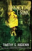 Unknowing, I Sink: a strange and horrifying novella