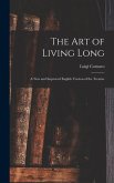 The Art of Living Long: A New and Improved English Version of the Treatise