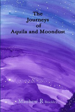 The Journeys of Aquila and Moondust - Brackley, Matthew R