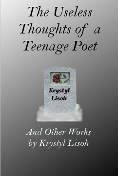 The Useless Thoughts of a Teenage Poet - Lisoh, Krystyl