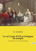 Le roi Louis XVII et l'énigme du temple
