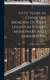 Fifty Years In China The Memoirs Of John Leighton Stuart Missionary And Ambassador