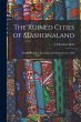 The Ruined Cities of Mashonaland; Being... - Bild 1