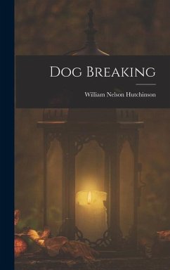 Dog Breaking - Hutchinson, William Nelson