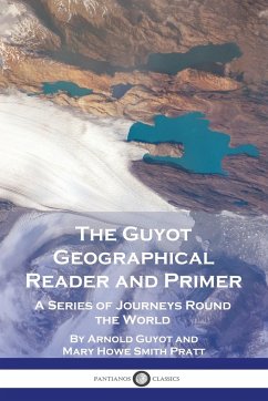 The Guyot Geographical Reader and Primer - Guyot, Arnold; Pratt, Mary Howe Smith