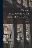 Kants Metaphysic Of Experience Vol I