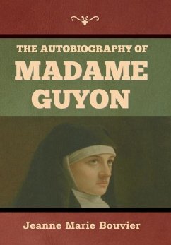 The Autobiography of Madame Guyon - Bouvier, Jeanne Marie