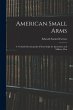 American Small Arms: A Veritable... - Bild 1