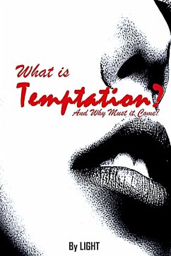 What is Temptation and Why Must it Come? - Light