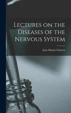 Lectures on the Diseases of the Nervous System - Charcot, Jean Martin