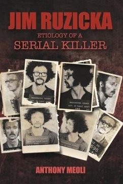 Jim Ruzicka: Etiology of a Serial Killer - Meoli, Anthony