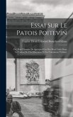 Essai sur le patois poitevin; ou, Petit glossaire de quelques-uns des mots usités dans le canton de Chef-Boutonne et les communes voisines