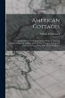 American Cottages; Consisting of... - Bild 1