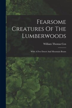 Fearsome Creatures Of The Lumberwoods - Cox, William Thomas