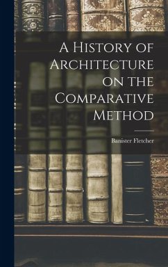 A History of Architecture on the Comparative Method - Fletcher, Banister A History of Architecture on the Comparative Method - Fletcher, Banister